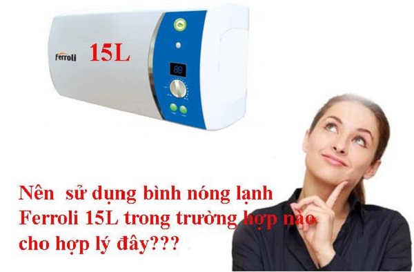 Khi nào nên mua bình nóng lạnh Ferroli 15L? Chuyên gia giải đáp 1