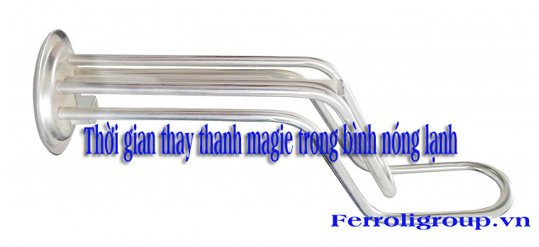 Thời gian thay thanh maige cho bình nóng lạnh